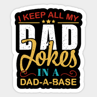 I Keep All My Dad Jokes In A Dad-A-Base Fathers Day Gift Sticker